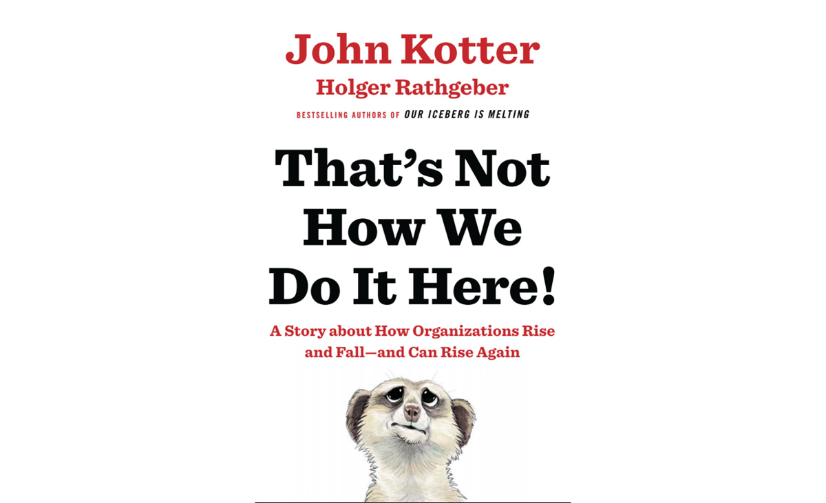That’s not how we do it here – John Kotter