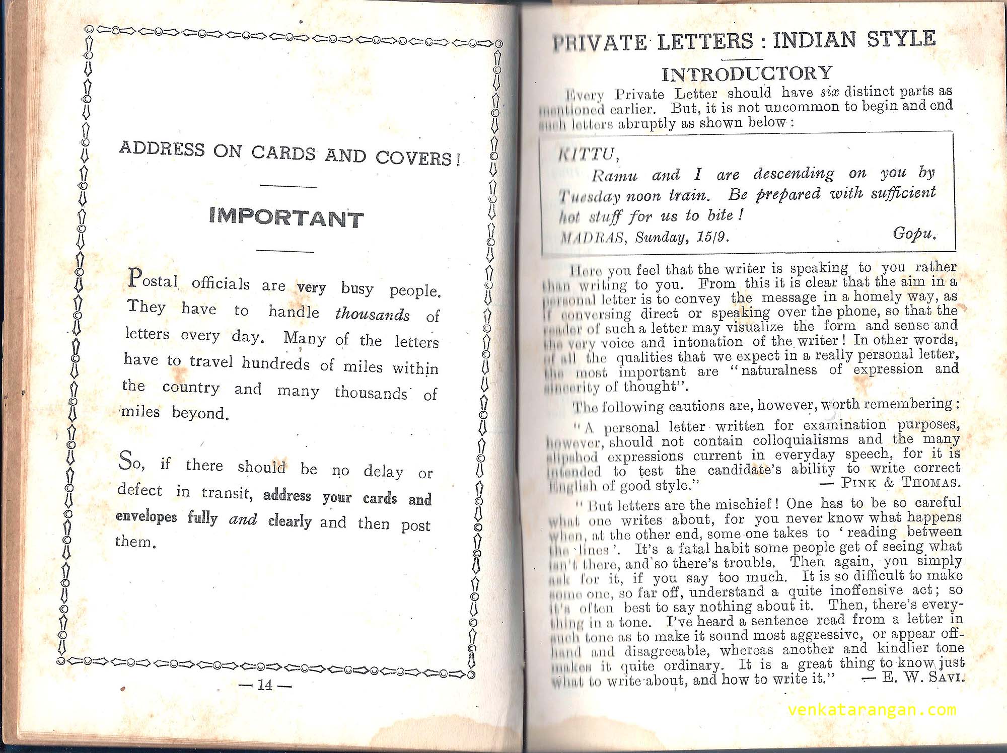 Introduction to Private Letters, Indian Style. Every Private Letter should have six distinct parts as mentioned earlier. Important Notice: Postal Officials are very busy people. They have to handle thousands of letters every day. Many of the letters have to travel hundreds of miles within the country and many thousands of miles beyond. So, if there should be no delay or defect in transit, address your cards and envelopes fully and clearly and then post them.