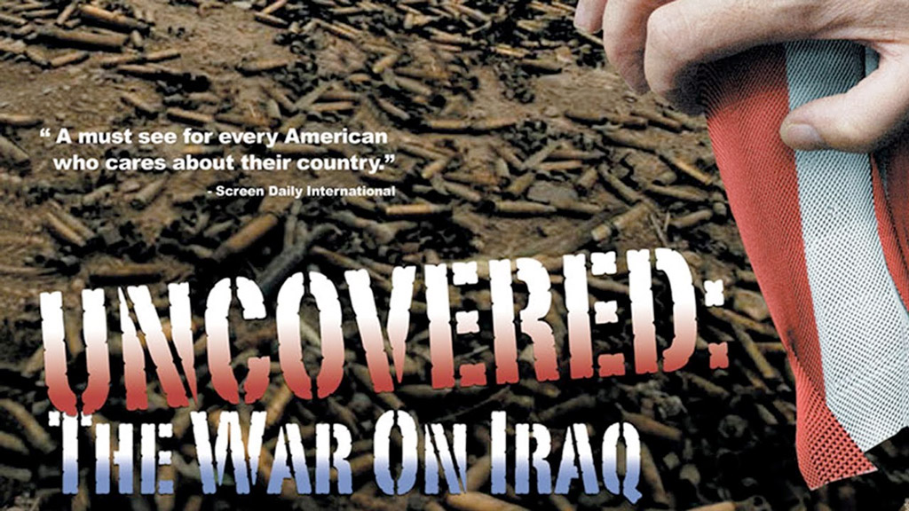 Uncovered – The Whole Truth About the Iraq War (2004)