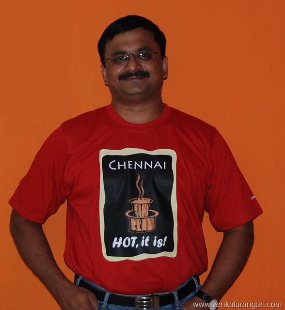 (Above you see me proudly wearing the “Chennai – Hot, it is” T-Shirt!)